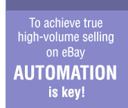 Top eBay Powersellers know: To achieve true high-volume sales on eBay , automation and software integration is key.